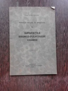 MIJLOACELE ACTUALE DE DIAGNOSTIC IN SUPURATIILE BRONCO PULMONARE CRONICE - OCTAV PASCANU