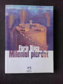 MILENIUL PIERDUT, ASEDIU LA PORTILE ISTORIEI - FLORIN DIACU