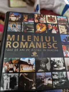 MILENIUL ROMANESC , 1000 DE ANI DE ISTORIE IN IMAGINI