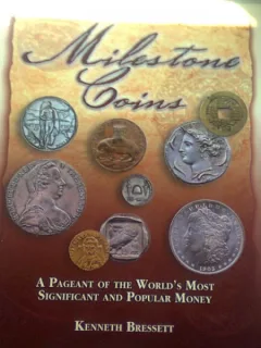 MILESTONE COINS. A pageant of the world's most significant and popular money - KENNETH BRESSETT (MONEDE MILESTONE. Un concurs al celor mai importante și mai populare banci din lume)