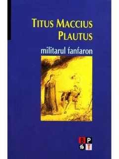 MILITARUL FANFARON - TITUS MACCIUS PLAUTUS