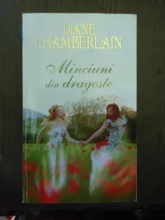 Minciuni din dragoste - Diane Chamberlain