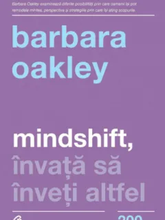 Mindshift, invata sa inveti altfel - Barbara Oakley