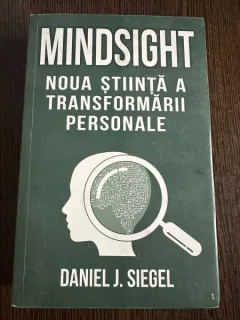 Mindsight, noua stiinta a transformarii personale - Daniel J. Siegel