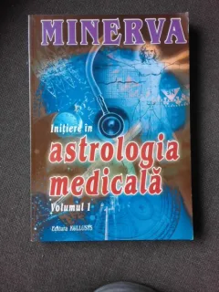 MINERVA, INITIERE IN ASTROLOGIA MEDICALA, VOL.I