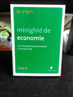 MINIGHID DE ECONOMIE. CUM FUNCTIONEAZA ECONOMIA IN LUMEA REALA - GREP IP
