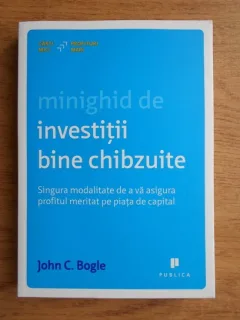 MINIGHID DE INVESTITII BINE CHIBZUITE - JOHN C. BOGLE