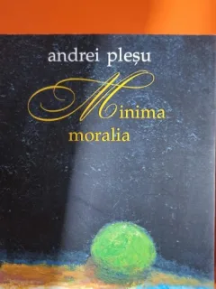 Minima Moralia - Andrei Plesu