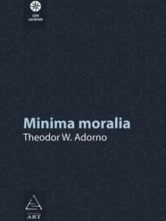 MINIMA MORALIA - THEODOR W. ADORNO