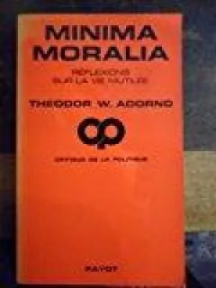MINIMA MORALIA - THEODOR W. ADORNO