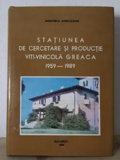 Ministerul Agriculturii - Statiunea de Cercetare si Productie Viti-Vinicola Greaca 1959-1989
