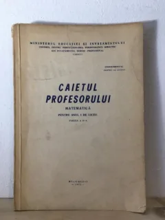 Ministerul Educatiei si Invatamantului - Caietul Profesorului Matematica pentru anul I de Liceu partea a II-a