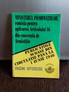 MINISTERUL INFORMATIILOR - COMISIA PENTRU APLICAREA ARTICOLULUI 16 DIN CONVENTIA DE ARMISTITIU - PUBLICATIILE SCOASE DIN CIRCULATIE PANA LA 1 06 46