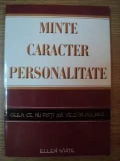MINTE , CARACTER , PERSONALITATE DE ELLEN WHITE , 2008
