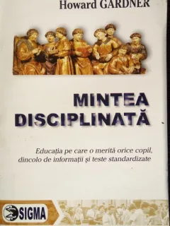 Mintea disciplinata - Howard Gardner