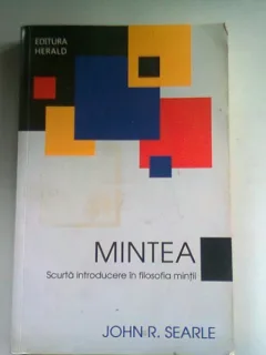 MINTEA. SCURTA INTRODUCERE IN FILOSOFIA MINTII - JOHN R. SEARLE