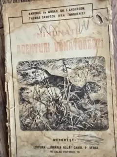 Minunate aventuri vanatoresti - Baronul de Wogan, Gh.I. Anderson, Thomas Sampson, Ivan Turghenief