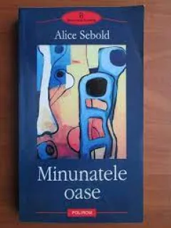 Minunatele oase - Alice Sebold