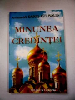 MINUNEA CREDINTEI - ARHIMANDRIT DANIIL GOUVALIS