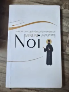 Minuni noi ale Sfantului Efrem. Minuni cu copii nascuti si nenascuti