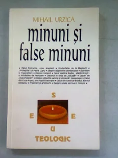 MINUNI SI FALSE MINUNI - MIHAIL URZICA