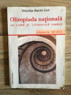 Miorita Baciu Got - Olimpiada Nationala de Limba si Literatura Romana. Clasele IX-XII