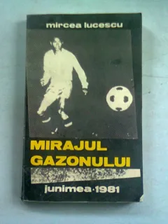 MIRAJUL GAZONULUI - MIRCEA LUCESCU