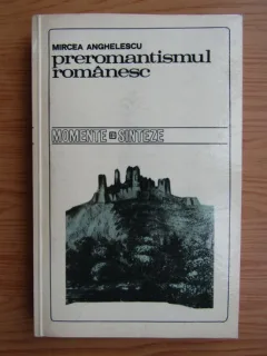 Mircea Anghelescu - Preromantismul romanesc