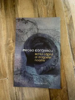 Mircea Cartarescu - Ochiul caprui al dragostei noastre