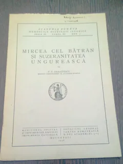MIRCEA CEL BATRAN SI SUZERANITATEA UNGUREASCA - P.P. PANAITESCU