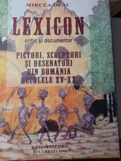 Mircea Deac, Lexicon critic si documentar de pictori, sculptori, si  din Romania secolele XV-XX