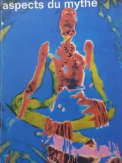 Mircea Eliade - Aspects du Mythe