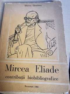Mircea Eliade, contributii bibliografice - Mircea Handoca  cu dedicatia autorului pentru Serban Cioculescu
