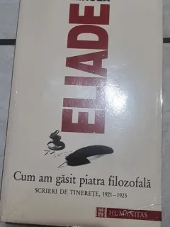 Mircea Eliade - Cum am gasit piatra filozofala. Scrieri din tinerete 1921-1925, cu sublinieri in text