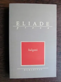 Mircea Eliade - Huliganii