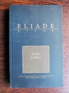 Mircea Eliade - In curte la Dionis