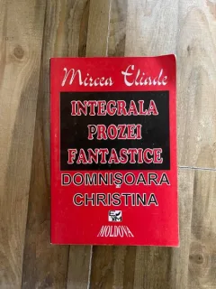 Mircea Eliade - Integrala prozei fantastice. Domnisoara Christina
