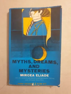 Mircea Eliade - Myths, Dreams and Mysteries