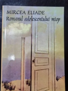 Mircea Eliade - Romanul Adolescentului Miop