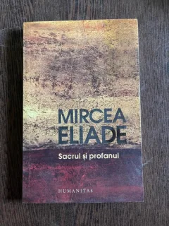 Mircea Eliade Sacrul si profanul