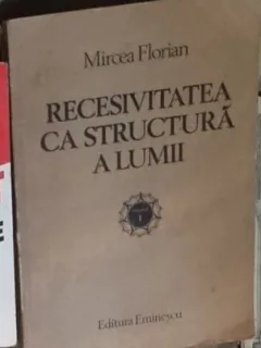 Mircea Florian - Recesivitatea Ca Structura a Lumii