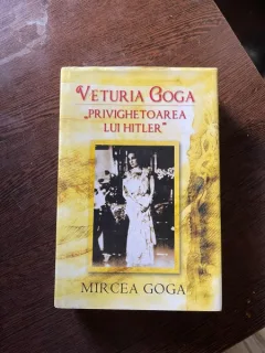 Mircea Goga - Veturia Goga, privighetoarea lui Hitler