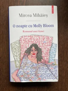 O noapte cu Molly Bloom. Romanul unei femei - Mircea Mihaies
