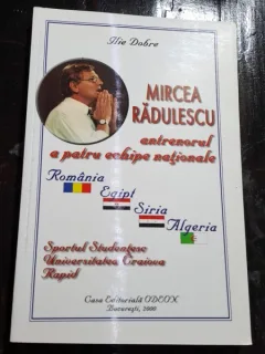 Mircea Radulescu, antrenorul a patru echipe nationale - Ilie Dobre