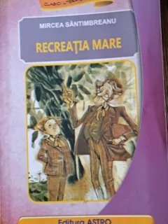 MIRCEA SANTIMBREANU - RECREATIA MARE