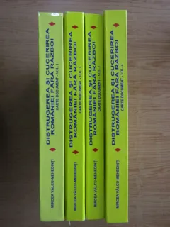 Mircea Valcu-Mehedinti,Distrugerea si cucerirea Romaniei fara razboi. Carte document (4 volume)