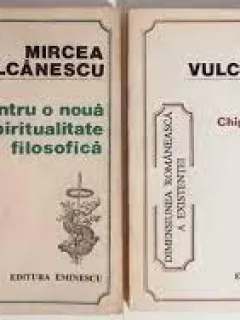 Mircea VULCANESCU - Pentru o Noua Spiritualitate Filosofica & Chipuri Spirituale