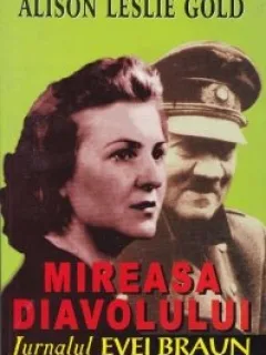 Mireasa diavolului. Jurnalul Evei Braun Alison Leslie Gold
