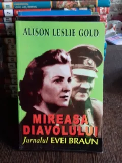 MIREASA DIAVOLULUI. JURNALUL EVEI BRAUN - ALISON LESLIE GOLD
