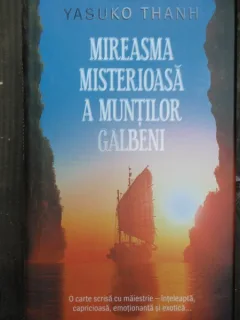 MIREASMA MISTERIOASA A MUNTILOR GALBENI - YASUKO THANH